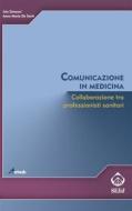 Ebook Comunicazione in medicina di Anna Maria De Santi, Iole Simeoni edito da SEEd Edizioni Scientifiche