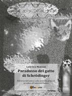 Ebook Paradosso del gatto di Schrödinger di Lodovico Mancusi edito da Youcanprint Self-Publishing