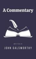 Ebook A Commentary di John Galsworthy edito da Full Well Ventures