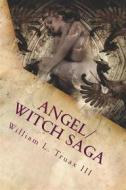 Ebook Angel/Witch Saga Book 1: The Becoming di III William L. Truax edito da William L. Truax III