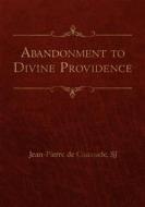 Ebook Abandonment to Divine Providence di Jean-Pierre de Caussade SJ edito da Pauline Books and Media
