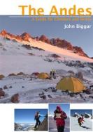 Ebook The Andes - A Guide for Climbers and Skiers di John Biggar edito da Andes