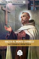 Ebook Salita al Monte Carmelo di San Giovanni della Croce edito da Le Vie della Cristianità