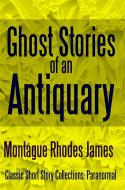 Ebook Ghost Stories of an Antiquary di Montague Rhodes James edito da Midwest Journal Press
