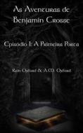 Ebook As Aventuras De Benjamin Crosse   Episódio I: A Primeira Porta di Rain Oxford edito da Babelcube Inc.