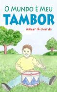 Ebook O Mundo É Meu Tambor di Amber Richards edito da Babelcube Inc.