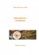 Ebook Alimentação E Fertilidade di Roberta Graziano edito da Babelcube Inc.