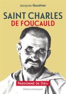 Ebook Saint Charles de Foucauld di Jacques Gauthier edito da Éditions de l&apos;Emmanuel