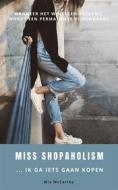 Ebook Miss Shopaholism ... Ik Ga Iets Gaan Kopen di Mia McCarthy edito da Books on Demand