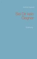 Ebook Sei Dir kein Gegner di Andreas Degkwitz edito da Books on Demand