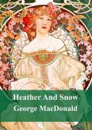 Ebook Heather And Snow di George Macdonald edito da Freeriver Publishing