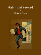 Ebook Strive and Succeed di Horatio Alger edito da Publisher s11838