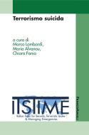 Ebook Terrorismo suicida di terroristic issues & managing emergencies Itstime-Italian team for security, Marco Lombardi, Maria Alvanou, Chiara Fonio edito da Franco Angeli Edizioni