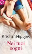 Ebook Nei tuoi sogni (eLit) di Kristan Higgins edito da HarperCollins Italia
