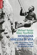 Ebook Montagna maestra di vita di Klaus Haselböck, Michael Holzer edito da Corbaccio