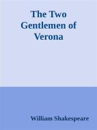 Ebook The Two Gentlemen  of Verona di William Shakespeare edito da Augusto Baldassari