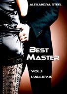 Ebook Best master Vol.1 - L'allieva di Alexandra Steel edito da Alexandra Steel