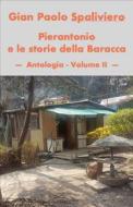 Ebook Pierantonio e le storie della baracca- Antologia vol II di GIAN PAOLO SPALIVIERO edito da Gian Paolo  Spaliviero