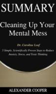 Ebook Summary of Cleaning Up Your  Mental Mess di Alexander Cooper edito da Ben Business Group LLC