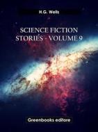 Ebook Science fiction stories - Volume 9 di H.G. Wells edito da Greenbooks Editore