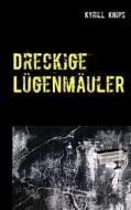 Ebook Dreckige Lügenmäuler di Kyrill Knips edito da Books on Demand