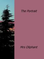Ebook The Portrait di Mrs Oliphant edito da Mrs Oliphant