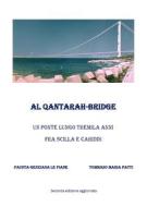 Ebook Al Qantarah - Bridge Un ponte lungo tremila anni fra Scilla e Cariddi di Fausta Genziana Le Piane, Tommaso Maria Patti edito da Youcanprint