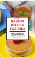 Ebook Easy Baking Recipes for Kids di Chef Cuisine Master edito da PJ Publisher