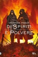 Ebook Di Spiriti e Polvere (La Saga dei Discendenti) di Valentina Pinzuti edito da Tea