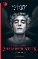 Ebook Shadowhunters - 3. Città di vetro di Clare Cassandra edito da Mondadori