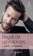 Ebook Regali da un milionario di Leslie Lafoy, Mary Mcbride edito da HarperCollins Italia