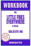 Ebook Workbook on Little Fires Everywhere: A Novel by Celeste Ng | Discussions Made Easy di BookMaster edito da BookMaster