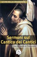Ebook Sermoni sul Cantico dei Cantici di Bernardo di Chiaravalle (san) edito da Le Vie della Cristianità