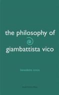 Ebook The Philosophy of Giambatistta Vico di Benedetto Croce edito da Endymion Press