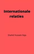 Ebook Internationale Relaties di Shahid Hussain Raja edito da Babelcube Inc.
