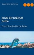 Ebook Joschi der heilende Delfin di Klaus-Peter Kuhlmey edito da Books on Demand