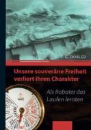 Ebook Unsere souveräne Freiheit verliert ihren Charakter di Josef G. Dobler edito da Books on Demand
