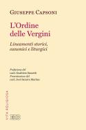 Ebook L' ordine delle Vergini di Giuseppe Capsoni edito da EDB - Edizioni Dehoniane Bologna