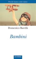 Ebook Bambini. di Domenico Barrilà edito da La Scuola