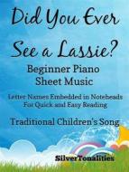 Ebook Did You Ever See A Lassie Beginner Piano Sheet Music di Silvertonalities edito da SilverTonalities