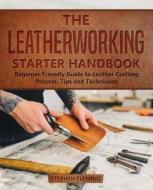 Ebook The Leatherworking Starter Handbook di Stephen Fleming edito da Stephen Fleming
