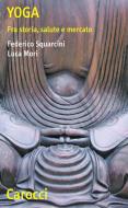 Ebook Yoga di Federico Squarcini, Luca Mori edito da Carocci editore S.p.A.
