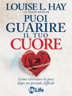 Ebook Puoi guarire il tuo cuore di Louise L. Hay edito da mylife