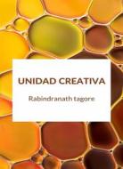 Ebook Unidad creativa (traducido) di Rabindranath Tagore edito da Anna Ruggieri