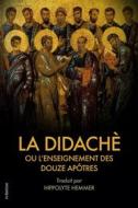 Ebook La Didachè ou l’enseignement des douze Apôtres di Anonyme, Hippolyte Hemmer edito da FV Éditions