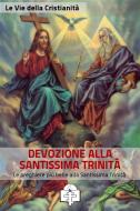 Ebook Preghiere alla Santissima Trinità di Le Vie della Cristianità edito da Le Vie della Cristianità