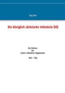 Ebook Die königlich sächsische Infanterie (III) di Jörg Titze edito da Books on Demand