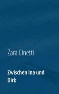 Ebook Zwischen Ina und Dirk di Zara Cinetti edito da Books on Demand