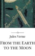 Ebook From the Earth to the Moon di Jules Verne, Jules VERNE edito da Jules Verne