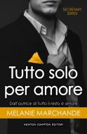 Ebook Tutto solo per amore di Melanie Marchande edito da Newton Compton Editori